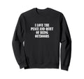 I Love Peace And Quiet Being Outdoors Sweatshirt - Unique Graphic Men Women
