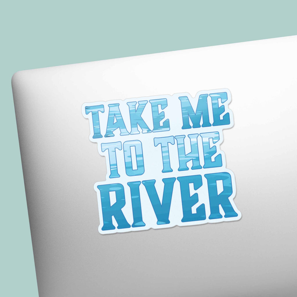 Take Me to the River Sticker - Cute Outdoors Decal